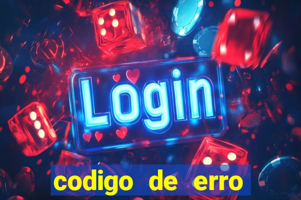 codigo de erro s105 bet365